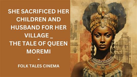  Moremi: A Queen's Sacrifice, A Kingdom's Salvation!